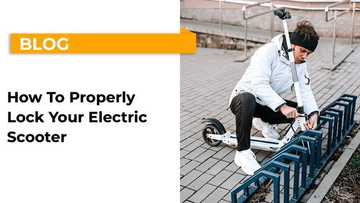 How To Properly secure Your Electric Scooter